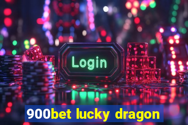 900bet lucky dragon